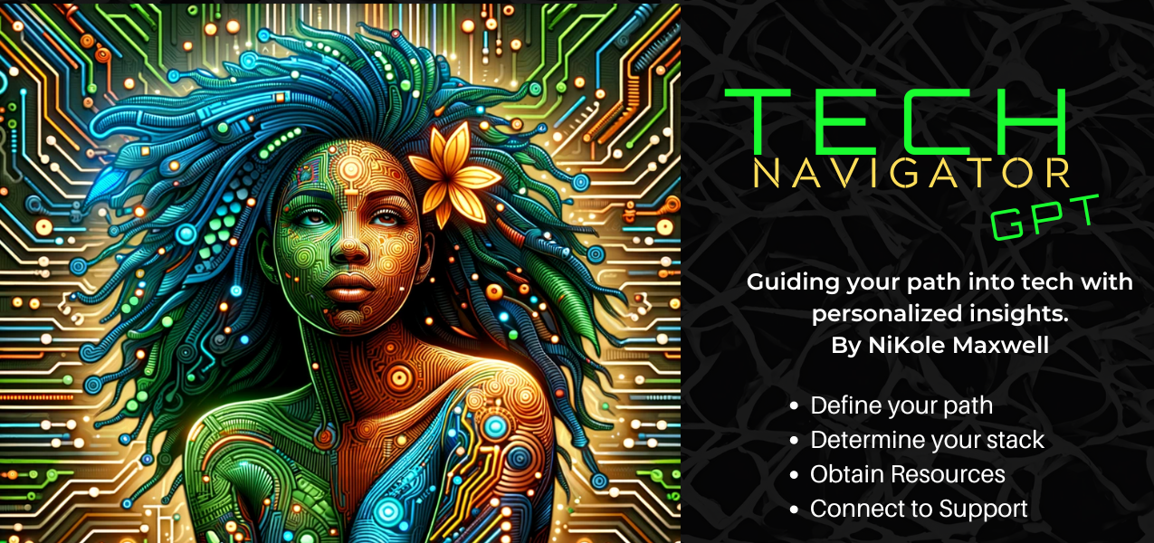 Find your path into tech using the original Tech Navigator GPT by NiKole Maxwell "Technikole"