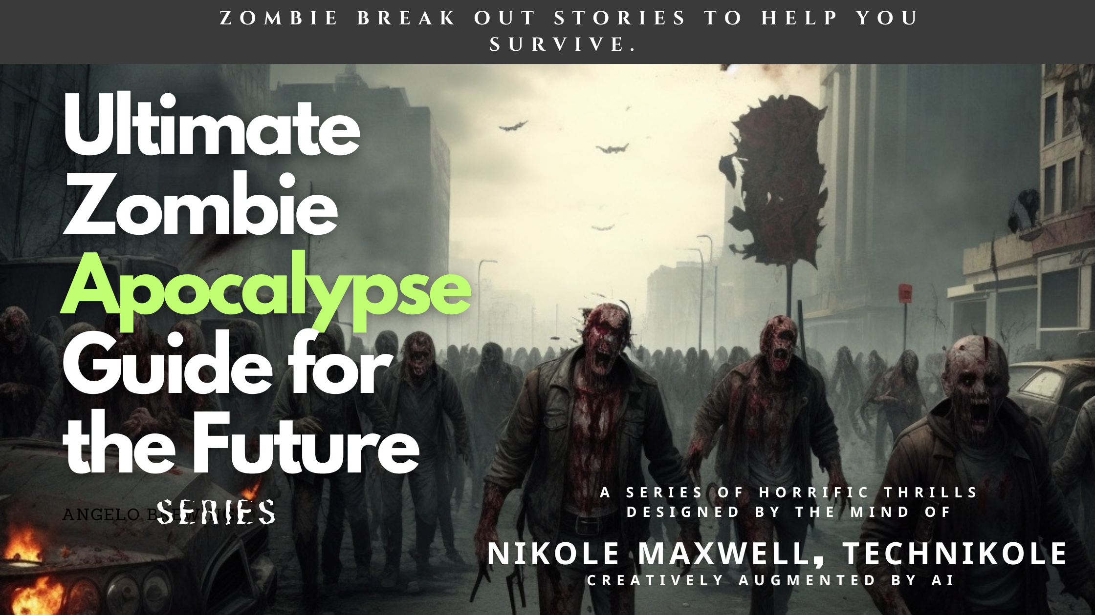 Ultimate Zombie Apocalypse Guide for the Future (Series) By NiKole Maxwell, “Technikole”